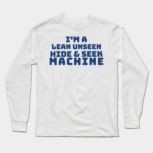 I'm a Lean Unseen Hide and Sneak Machine Long Sleeve T-Shirt